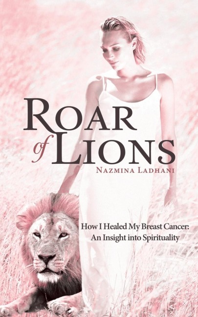 Roar of Lions: How I Healed My Breast Cancer: An Insight Into Spirituality