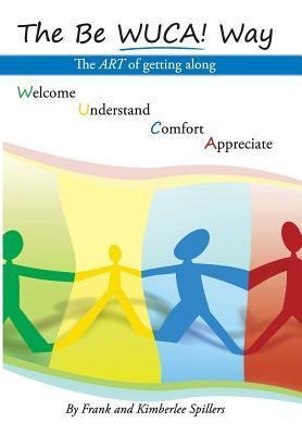 The Be Wuca! Way: The Art of Getting Along