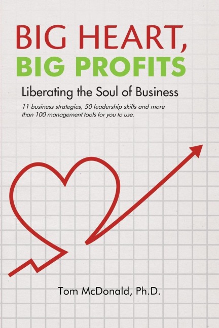 Big Heart, Big Profits: Liberating the Soul of Business