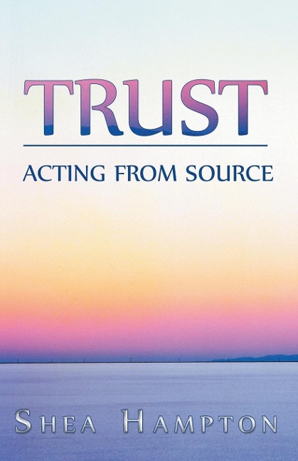 Trust: Acting from Source