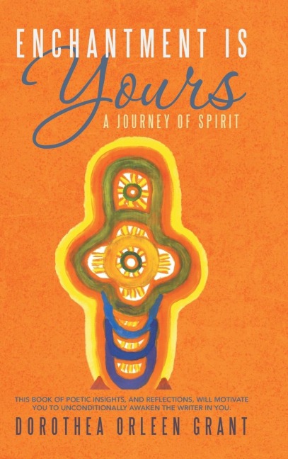 Enchantment Is Yours: A Journey of Spirit
