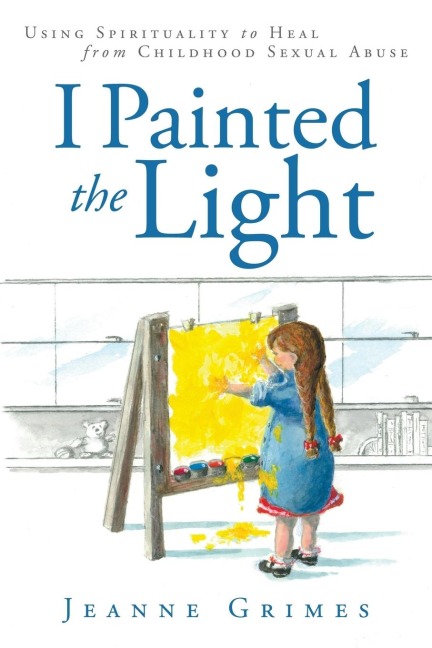 I Painted the Light: Using Spirituality to Heal from Childhood Sexual Abuse