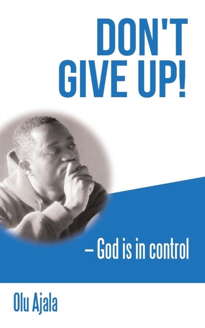 Dont Give Up!: God Is in Control