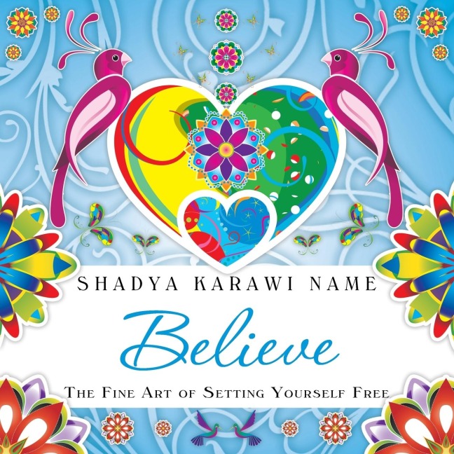 Believe: The Fine Art of Setting Yourself Free
