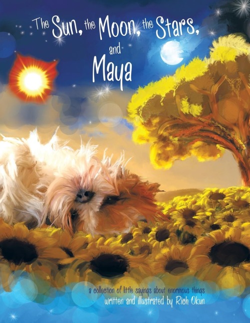 The Sun, the Moon, the Stars and Maya: A Collection of Little Sayings about Enormous Things.