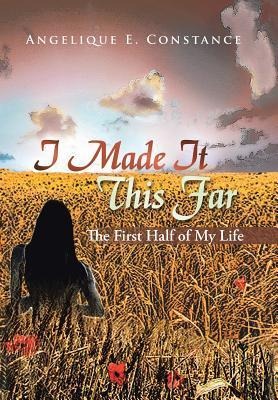 I Made It This Far: The First Half of My Life