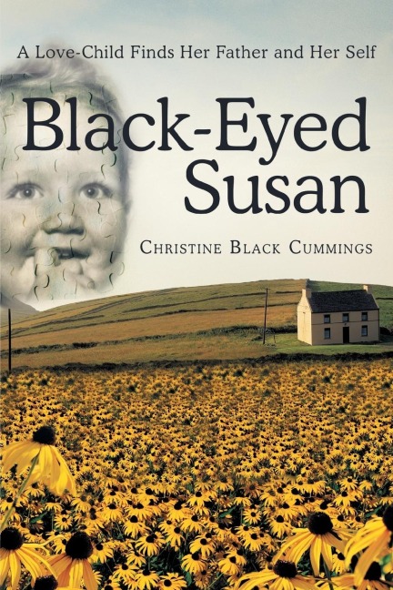 Black-Eyed Susan: A Love-Child Finds Her Father and Her Self