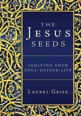 The Jesus Seeds: Igniting Your Soul-Guided Life