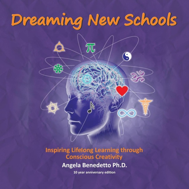 Dreaming New Schools: Inspiring Lifelong Learning through Conscious Creativity