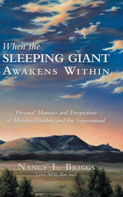 When the Sleeping Giant Awakens Within: Personal Memoirs and Perspectives of Miracles, Wonders, and the Supernatural