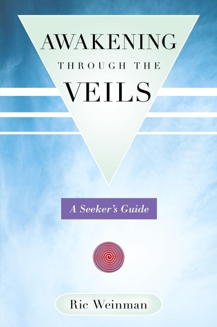 Awakening Through the Veils: A Seekers Guide
