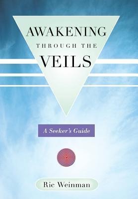 Awakening Through the Veils: A Seekers Guide