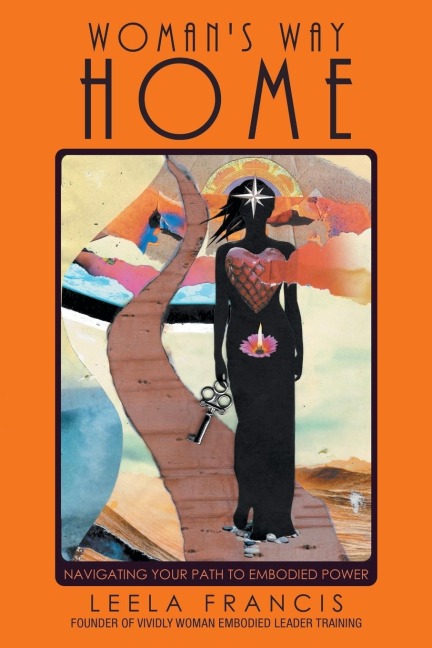 Womans Way Home: Navigating Your Path to Embodied Power