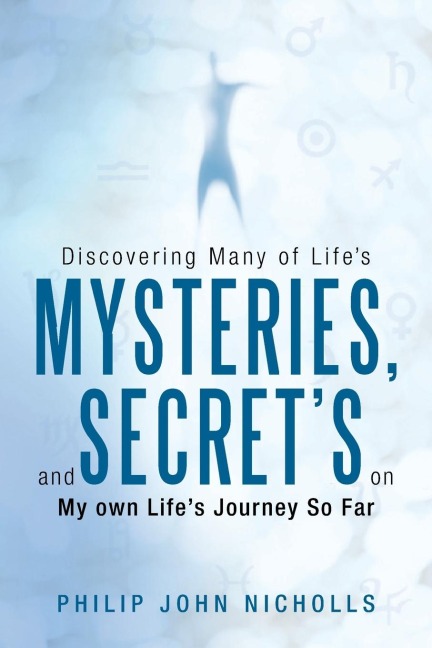 Discovering Many of Lifes Mysteries, and Secrets on My Own Lifes Journey So Far