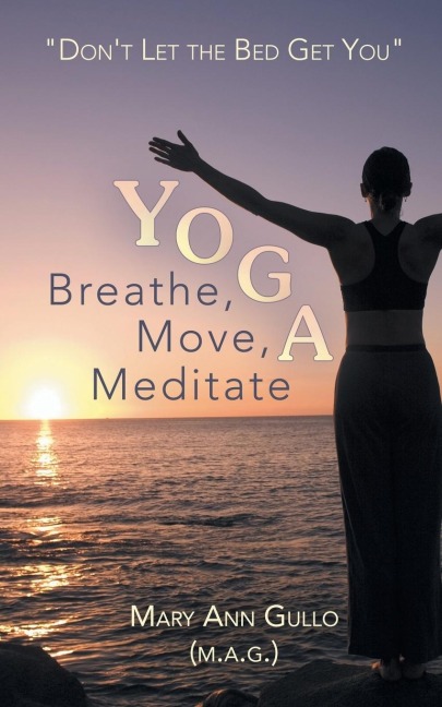 Yoga: Breathe, Move, Meditate: Dont Let the Bed Get You