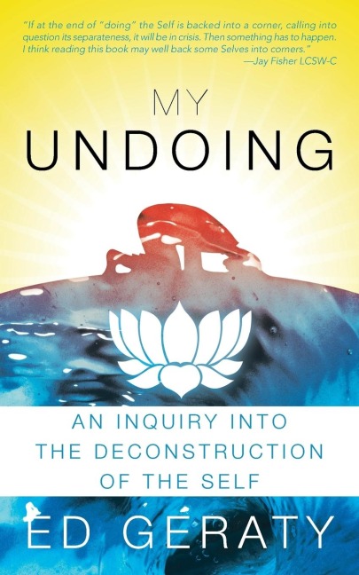 My Undoing: An Inquiry Into the Deconstruction of the Self