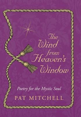 The Wind from Heavens Window: Poetry for the Mystic Soul