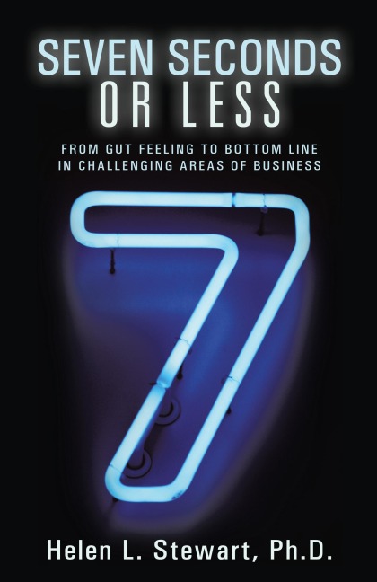 Seven Seconds or Less: From Gut Feeling to Bottom Line in Challenging Areas of Business
