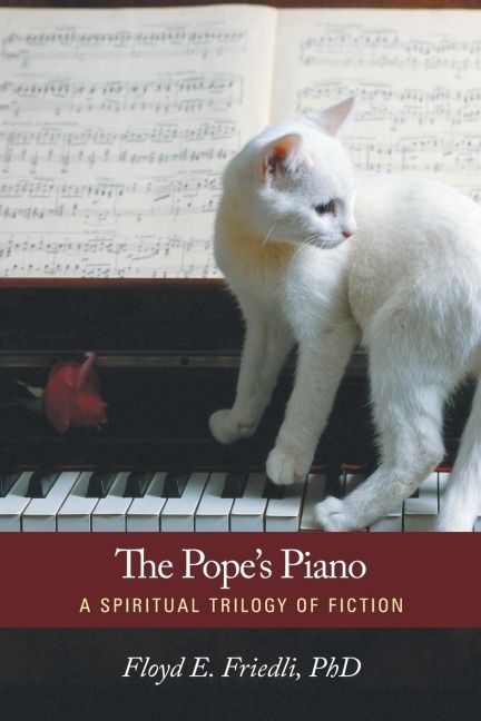 The Popes Piano: A Spiritual Trilogy of Fiction