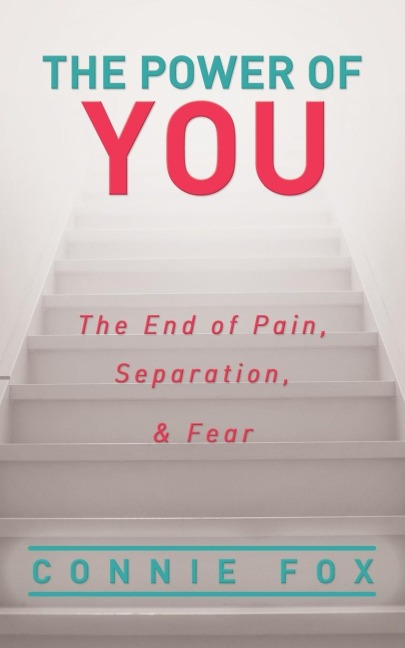 The Power of You: The End of Pain, Separation, and Fear