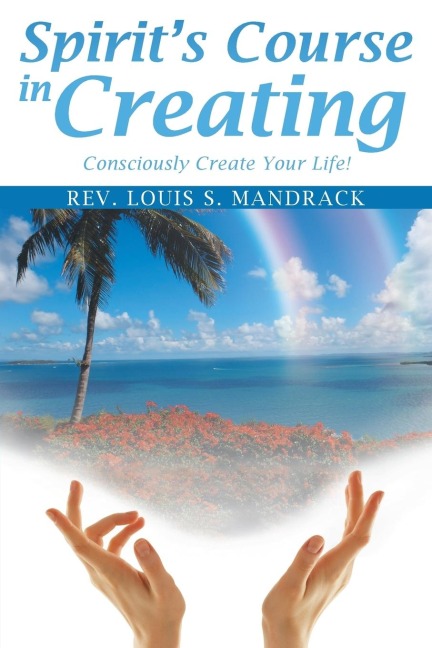 Spirits Course in Creating: Consciously Create Your Life!
