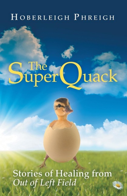 The Superquack: Stories of Healing from Out of Left Field