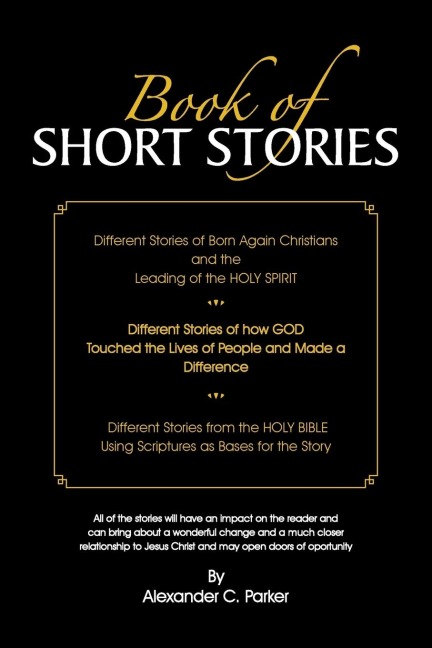 Book of Short Stories: Different Stories of Born Again Christians and the Leading of the Holy Spirit; Stories of God Touching Lives of People