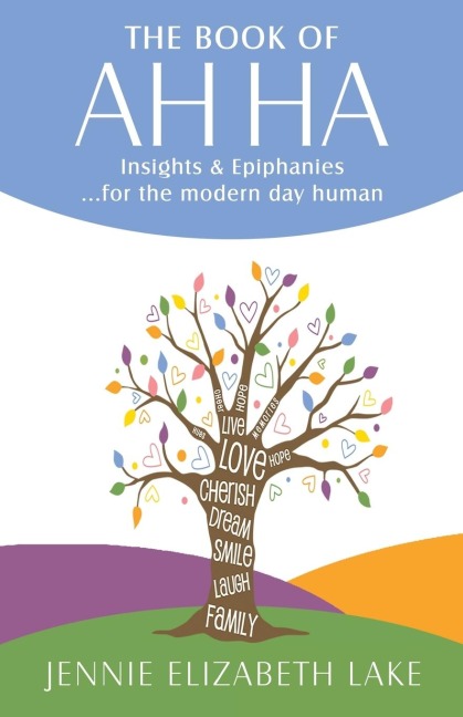 The Book of Ah Ha: Insights & Epiphanies ...for the Modern Day Human