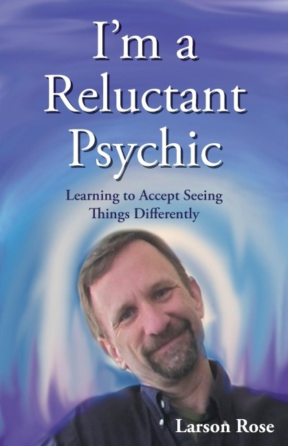 Im a Reluctant Psychic: Learning to Accept Seeing Things Differently