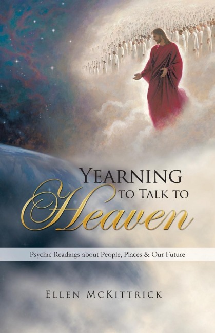 Yearning to Talk to Heaven: Psychic Readings about People, Places & Our Future