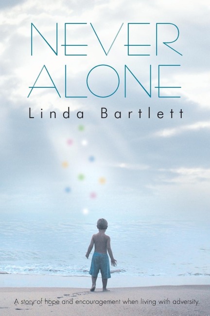 Never Alone: A Story of Hope and Encouragement When Living with Adversity