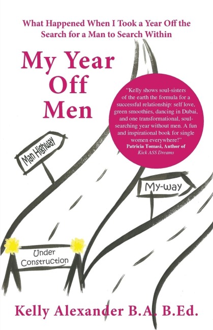 My Year Off Men: What Happened When I Took a Year Off the Search for a Man to Search Within