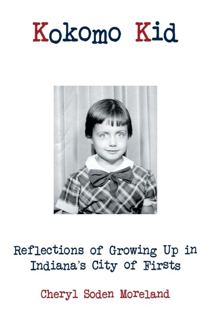Kokomo Kid: Reflections of Growing Up in Indianas City of Firsts
