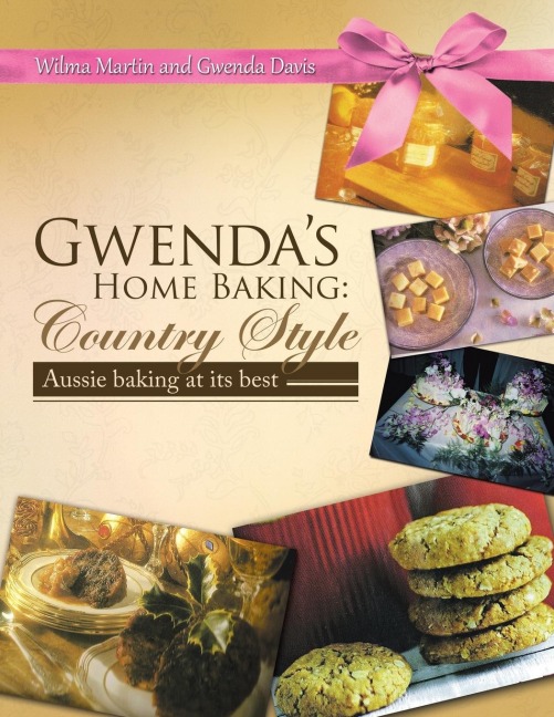 Gwendas Home Baking: Country Style: Aussie Baking at Its Best
