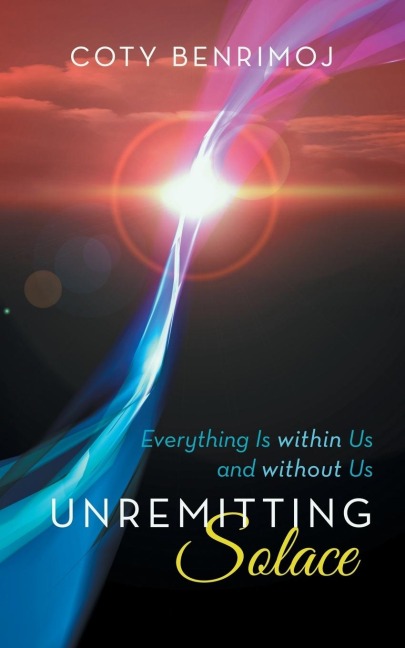 Unremitting Solace: Everything Is Within Us and Without Us
