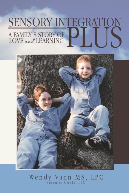 Sensory Integration Plus: A Familys Story of Love and Learning.