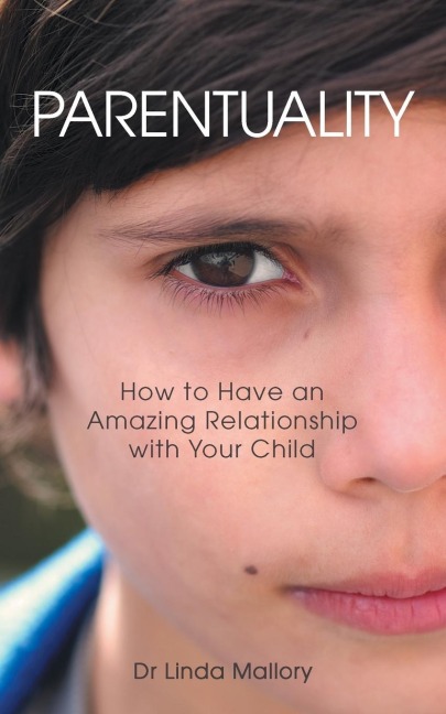 Parentuality: How to Have an Amazing Relationship with Your Child