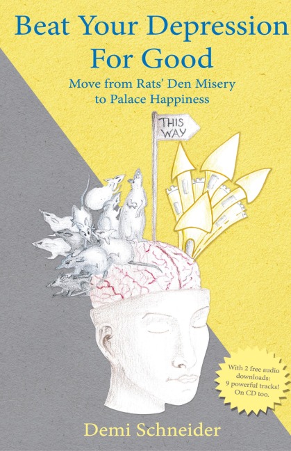 Beat Your Depression For Good: Move from Rats Den Misery to Palace Happiness