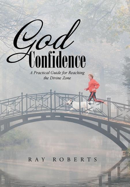 God Confidence: A Practical Guide for Reaching the Divine Zone