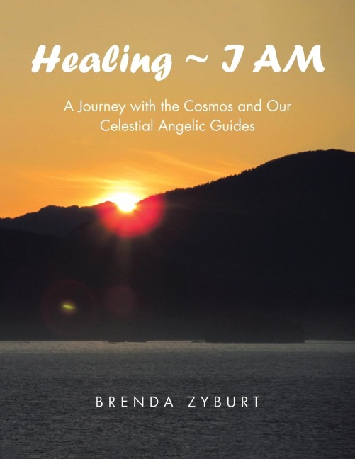 Healing ~ I AM: A Journey with the Cosmos and Our Celestial Angelic Guides