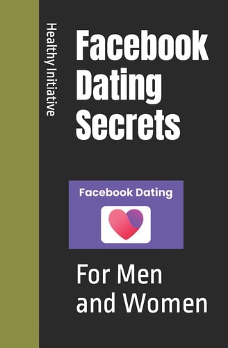 Facebook Dating Secrets For Men and Women