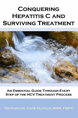 Conquering Hepatitis C and Surviving Treatment An Essential Guide Through Every Step of the HCV Treatment Process