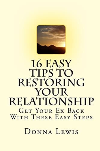 16 Easy Tips To Restoring Your Relationship Get Your Ex Back With These Easy Steps