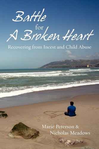 Battle for a Broken Heart Recovering from Incest and Child Abuse