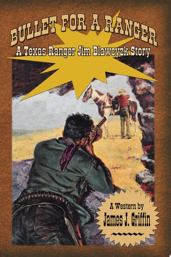 Bullet for a Ranger A Texas Ranger Jim Blawcyzk Story