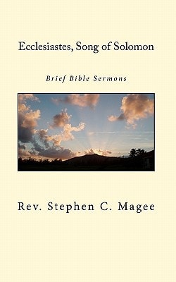 Ecclesiastes, Song of Solomon Brief Bible Sermons