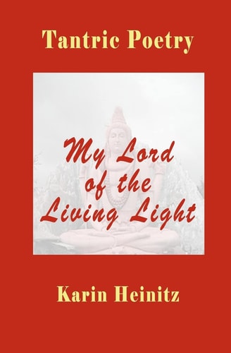 Tantric Poetry My Lord of the Living Light