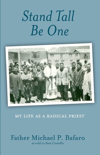 Stand Tall, Be One My Life as a Radical Priest