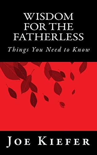 Wisdom for the Fatherless Things You Need to Know