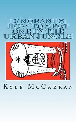 Ignoranus How to Spot One in the Urban Jungle